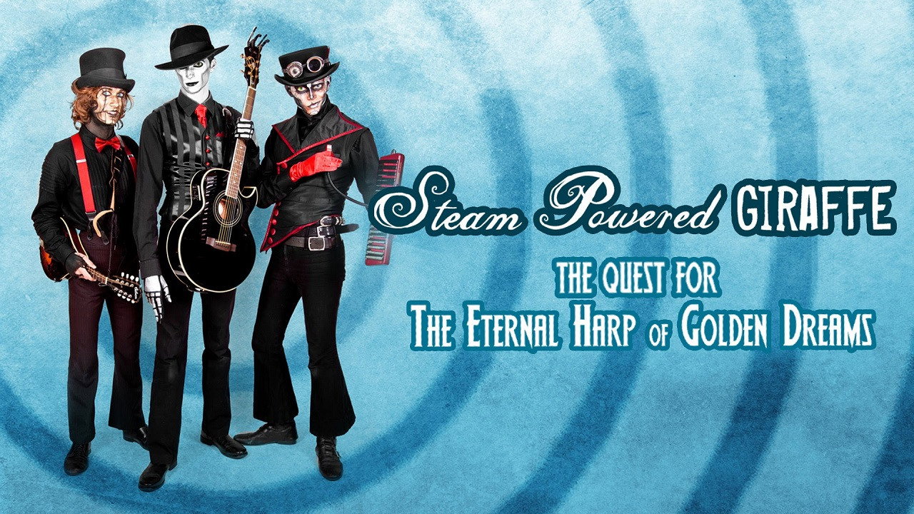 Steam Powered Giraffe: The Quest for the Eternal Harp of Golden Dreams