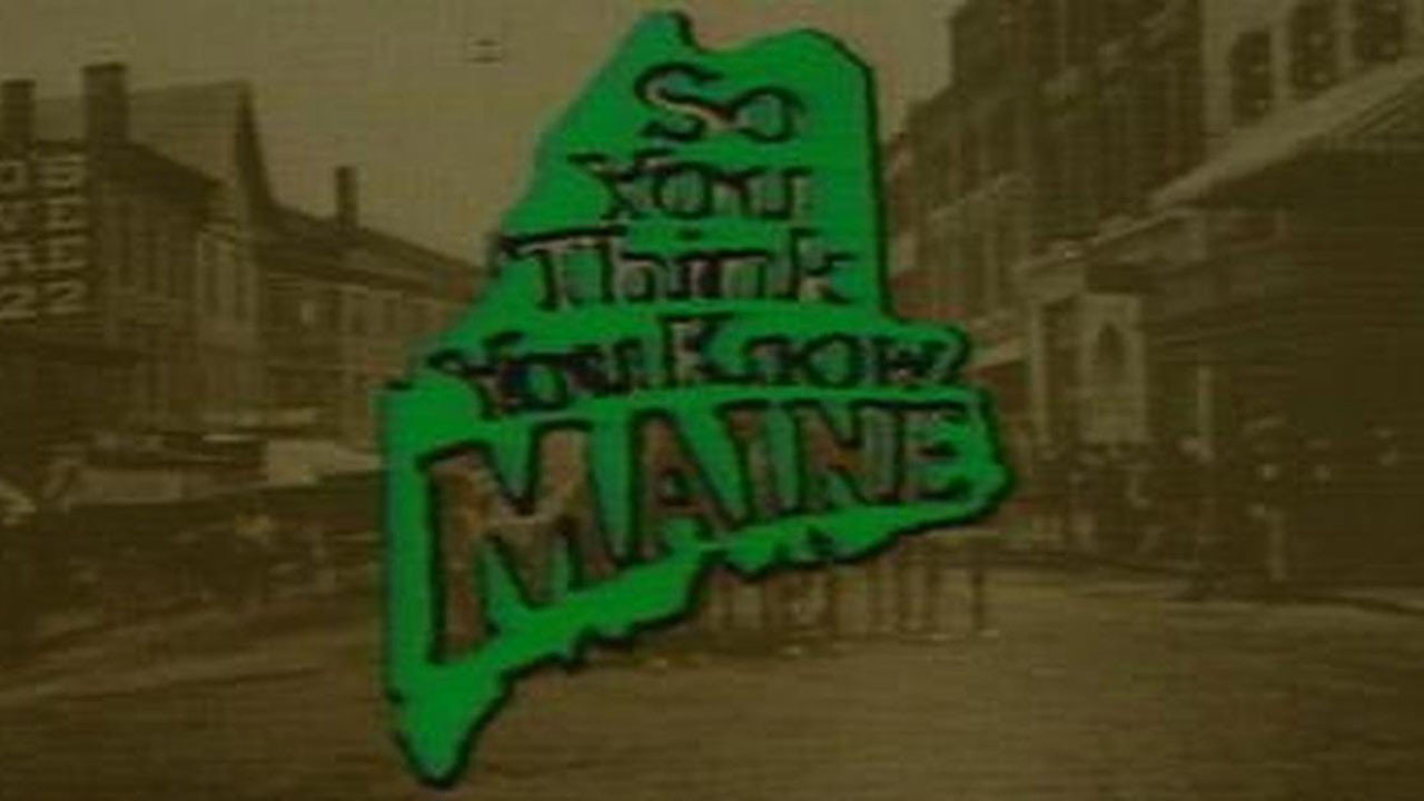 So You Think You Know Maine