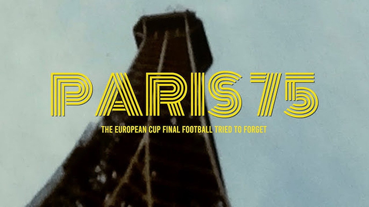 Paris 75: The European Cup Final Football Tried to Forget