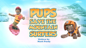 Pups Save the Mountain Surfers / Pups Save Humdingers Home Away From Home