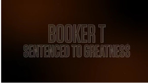 Booker T: Sentenced to Greatness
