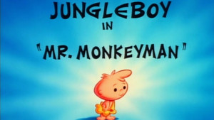 Jungleboy in "Mr. Monkeyman"