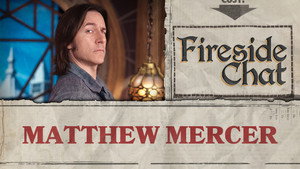Fireside Chat LIVE With Matthew Mercer – July 2026