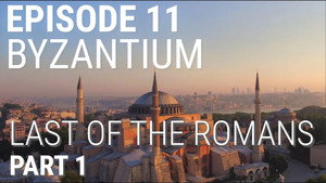 Byzantium - Last of the Romans (Part 1 of 2)