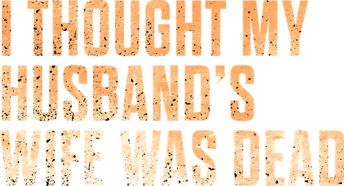 I Thought My Husband's Wife Was Dead logo