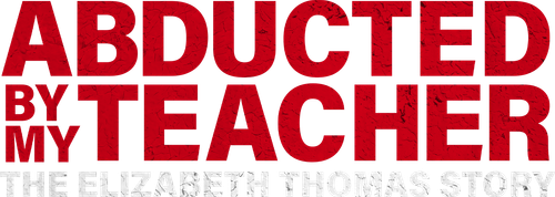 Abducted by My Teacher: The Elizabeth Thomas Story logo
