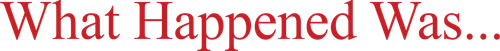 What Happened Was... logo