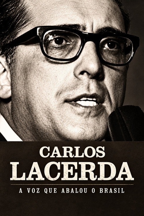 Carlos Lacerda - A Voz que Abalou o Brasil
