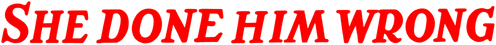 She Done Him Wrong logo