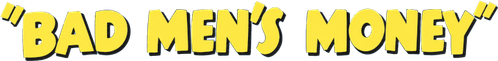 Bad Men's Money logo