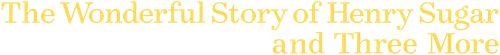 The Wonderful Story of Henry Sugar and Three More logo