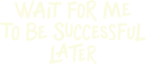 Wait For Me To Be Success later logo