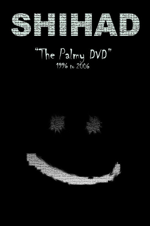 Shihad: The Palmy DVD: 1996-2006