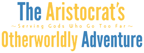 The Aristocrat's Otherworldly Adventure: Serving Gods Who Go Too Far logo