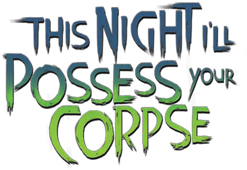 This Night I'll Possess Your Corpse logo