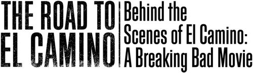 The Road to El Camino: Behind the Scenes of El Camino: A Breaking Bad Movie logo