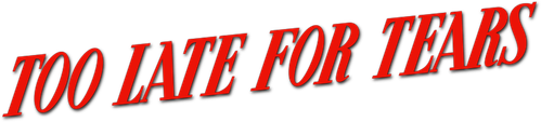 Too Late for Tears logo