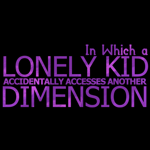 In Which A Lonely Kid Accidentally Accesses Another Dimension logo