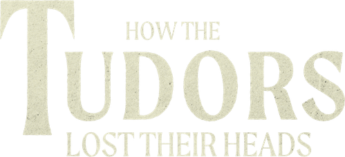 How the Tudors Lost Their Heads logo