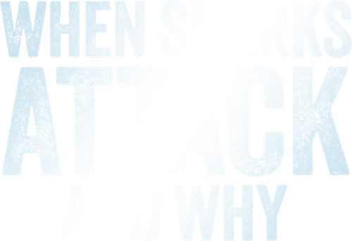 When Sharks Attack... and Why logo