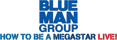 Blue Man Group - How to Be a Megastar Live! logo