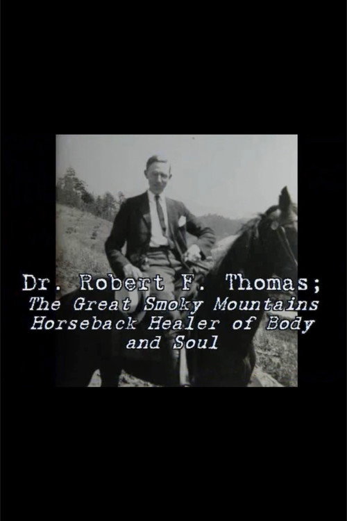 Dr. Robert F. Thomas - The Great Smoky Mountain Horseback Healer of Body and Soul