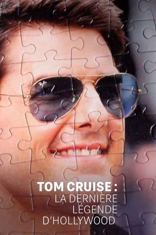 Tom Cruise : la dernière légende d'Hollywood