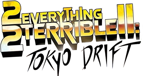 2Everything2Terrible2: Tokyo Drift logo