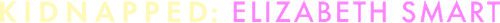 Kidnapped: Elizabeth Smart logo