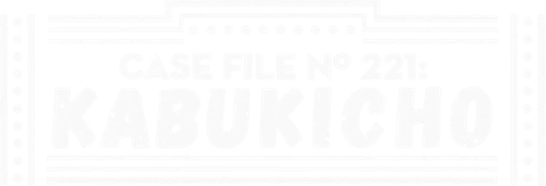 Case File N° 221: Kabukicho logo