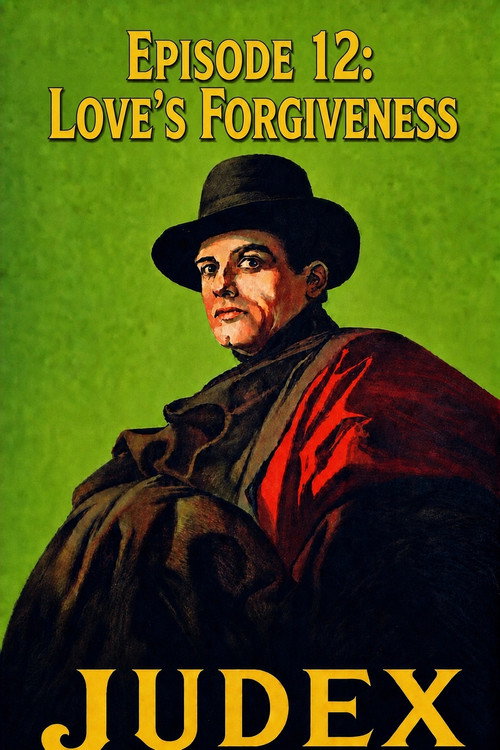 Judex (Episode 12): Love’s Forgiveness