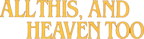 All This, and Heaven Too logo