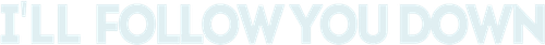 I'll Follow You Down logo