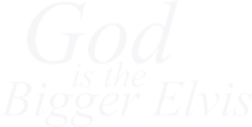 God Is the Bigger Elvis logo