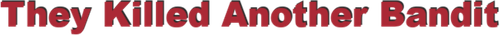 They Killed Another Bandit logo