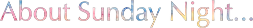 About Sunday Night... logo