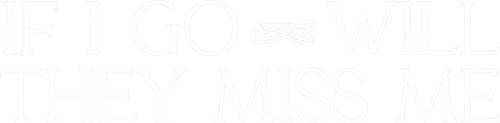 If I Go Will They Miss Me logo