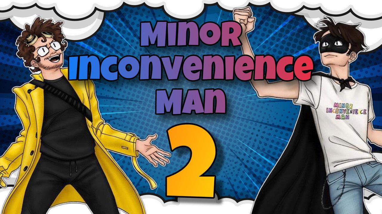 Minor Inconvenience Man 2