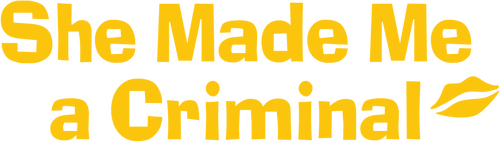 She Made Me a Criminal logo