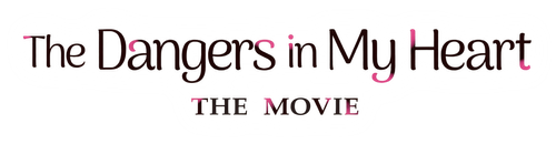 The Dangers in My Heart: The Movie logo
